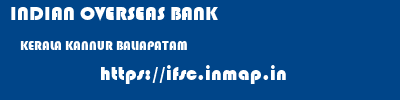 INDIAN OVERSEAS BANK  KERALA KANNUR BALIAPATAM   ifsc code